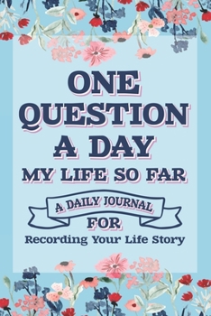 Paperback One Question A Day My Life So Far: A Daily Journal For Recording Your Life Story, Q & A A Day Journal Book