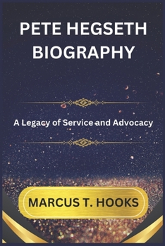 Paperback Pete Hegseth Biography: A Legacy of Service and Advocacy Book