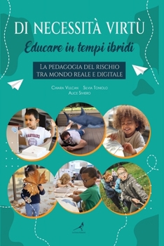 Paperback Di necessit? virt?: La pedagogia del rischio tra mondo reale e digitale [Italian] Book