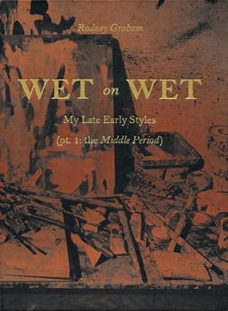 Hardcover Rodney Graham: Wet on Wet: My Late Early Styles Book