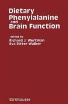 Dietary Phenylalanine and Brain Function: Proceedings of the First International Meetings on Dietary Phenylalanine and Brain Function, Washington, D