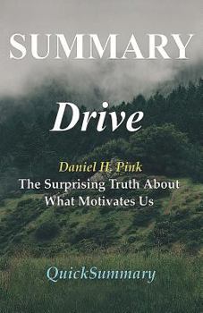 Paperback Summary - Drive: By Daniel Pink - The Surprising Truth About What Motivates Us Book