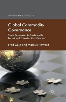 Paperback Global Commodity Governance: State Responses to Sustainable Forest and Fisheries Certification Book