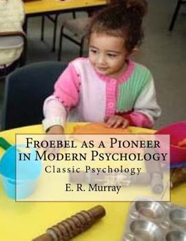 Paperback Froebel as a Pioneer in Modern Psychology: Classic Psychology Book