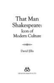 Hardcover That Man Shakespeare: Icon of Modern Culture Book