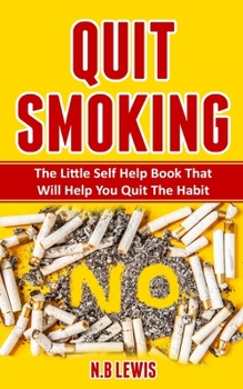 Paperback Quit Smoking: The Little Self Help Book That Will Help You Quit The Habit Book