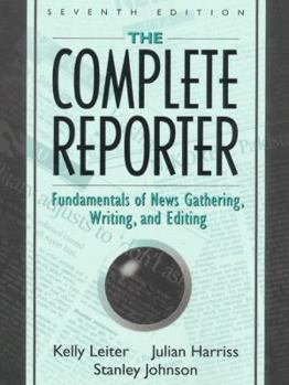 Paperback The Complete Reporter: Fundamentals of News Gathering, Writing, and Editing Book
