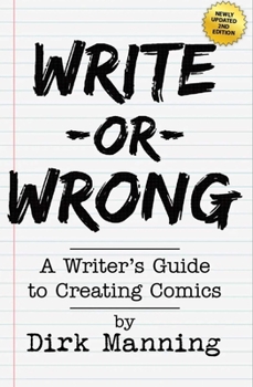 Paperback Write or Wrong: A Writer's Guide to Creating Comics [2nd Edition]: A Writer's Guide to Creating Comics Book