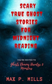 Paperback Scary True Ghost Stories For Midnight Reading: Hauntings, Ghosts, Demons and Mon Book