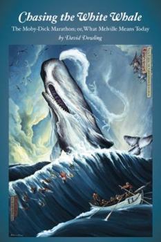 Paperback Chasing the White Whale: The Moby-Dick Marathon; Or, What Melville Means Today Book