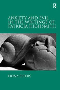 Hardcover Anxiety and Evil in the Writings of Patricia Highsmith Book