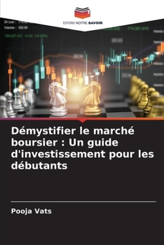 Paperback Démystifier le marché boursier: Un guide d'investissement pour les débutants [French] Book