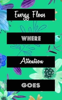 Energy Flows Where Attention Goes: Goal Getter Journal | Inspirational Daily Planner and Motivational Journals for Women to Write In |  Mental Mastery ... | Turquoise and Blue with Cute Flower Pedals
