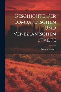 Paperback Geschichte der lombardischen und venezianischen Städte [German] Book