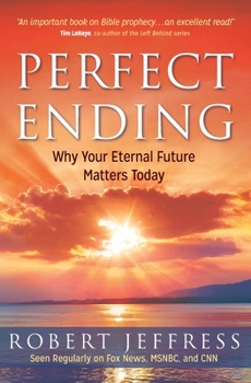 Paperback Perfect Ending: Why Your Eternal Future Matters Today Book