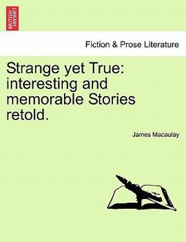 Paperback Strange Yet True: Interesting and Memorable Stories Retold. Book