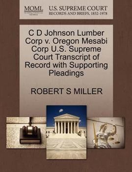 Paperback C D Johnson Lumber Corp V. Oregon Mesabi Corp U.S. Supreme Court Transcript of Record with Supporting Pleadings Book