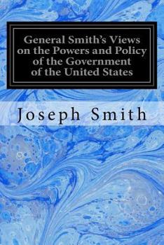Paperback General Smith's Views on the Powers and Policy of the Government of the United States Book