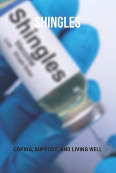 Paperback Shingles: Coping, Support, And Living Well: Shingles Symptoms And Cure Book