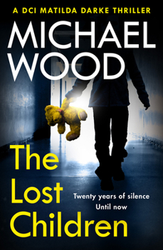 THE LOST CHILDREN - Book #9 of the DCI Matilda Darke