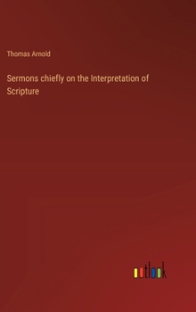 Hardcover Sermons chiefly on the Interpretation of Scripture Book