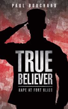 Paperback True Believer: Rape at Fort Bliss Book