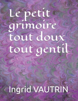 Paperback Le petit grimoire tout doux tout gentil [French] Book