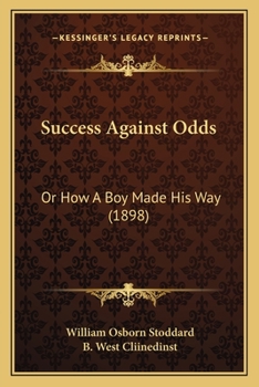 Paperback Success Against Odds: Or How A Boy Made His Way (1898) Book