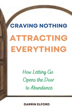 Paperback Craving Nothing, Attracting Everything: How Letting Go Opens the Door to Abundance Book