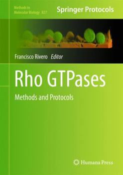 Rho Gtpases: Methods and Protocols - Book #827 of the Methods in Molecular Biology