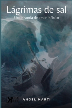 Paperback Lágrimas de Sal: Una historia de amor infinito [Spanish] Book