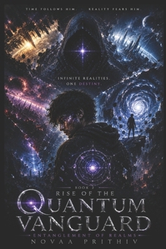 Rise of the Quantum Vanguard - Entanglement of Realms: Science Fiction, Superhero Thriller, Five-Part Epic Novel, Quantum Vanguard series