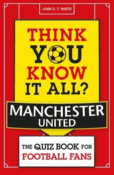 Think You Know It All? Manchester United