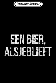 Composition Notebook: Dutch One Beer Please  Journal/Notebook Blank Lined Ruled 6x9 100 Pages