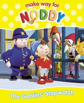 The Goblins' Stopwatch - Book #19 of the make way for Noddy