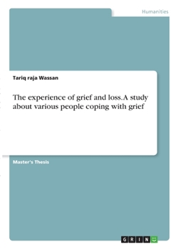 Paperback The experience of grief and loss. A study about various people coping with grief Book