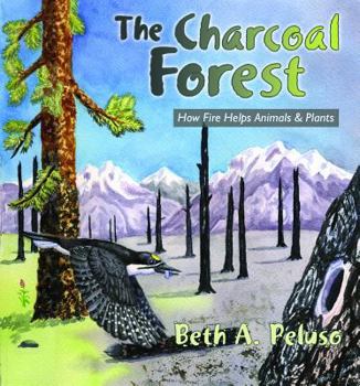 Paperback The Charcoal Forest: How Fire Helps Animals and Plants Book