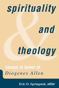 Spirituality and Theology: Essays in Honor of Diogenes Allen