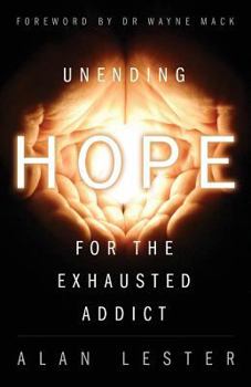 Paperback Unending Hope for the Exhausted Addict Book