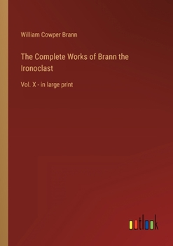 Paperback The Complete Works of Brann the Ironoclast: Vol. X - in large print Book