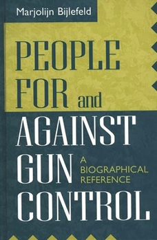 Hardcover People for and Against Gun Control: A Biographical Reference Book