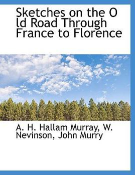 Sketches on the O Ld Road Through France to Florence