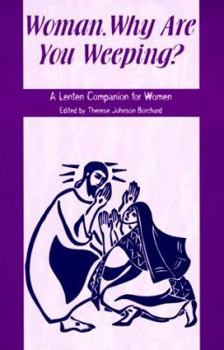 Paperback Woman, Why Are You Weeping?: A Lenten Companion for Women Book