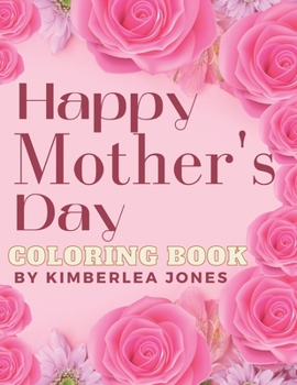Happy Mother's Day Coloring Book: Coloring Book for Children and Mother's