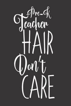 Paperback Pre-K Teacher Hair Don't Care: Funny Preschool Teacher School Notebook Book