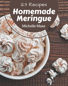 Paperback 123 Homemade Meringue Recipes: Best-ever Meringue Cookbook for Beginners Book