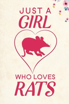 Just A Girl Who Loves Rats: Blank Lined Journal Notebook, 6" x 9", Rat journal, Rat notebook, Ruled, Writing Book, Notebook for Rat lovers, Rat Gifts