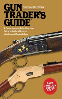 Paperback Gun Trader's Guide, Thirty-Fourth Edition: A Comprehensive, Fully-Illustrated Guide to Modern Firearms with Current Market Values Book