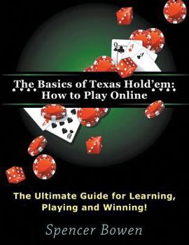 Paperback The Basics of Texas Hold'em: How to Play Online (Large Print): The Ultimate Guide for Learning, Playing and Winning! [Large Print] Book