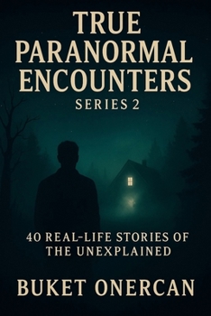 Paperback True Paranormal Encounters Series 2: 40 Real-life Stories of the Unexplained Book